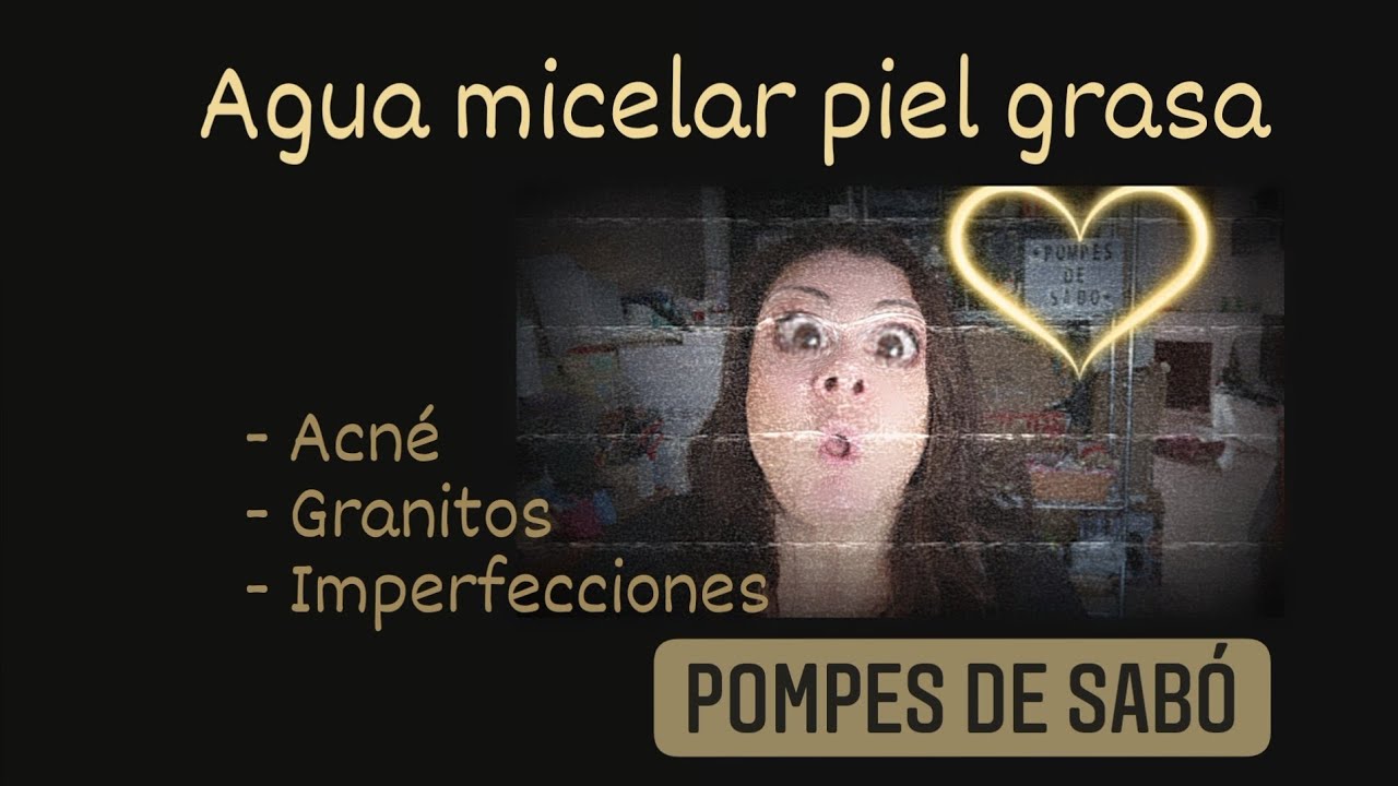 AGUA MICELAR piel grasa/sensible/acneica. DESMAQUILLA y CUIDA tu piel.