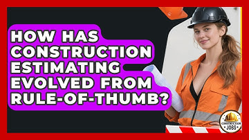 How Has Construction Estimating Evolved From Rule-of-thumb? - Construction Jobs