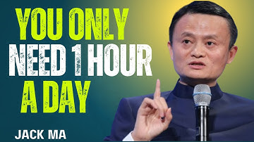 YOU ONLY NEED 1 HOUR A DAY: How to Transform Your Life with Small Daily Decisions- Jack Ma