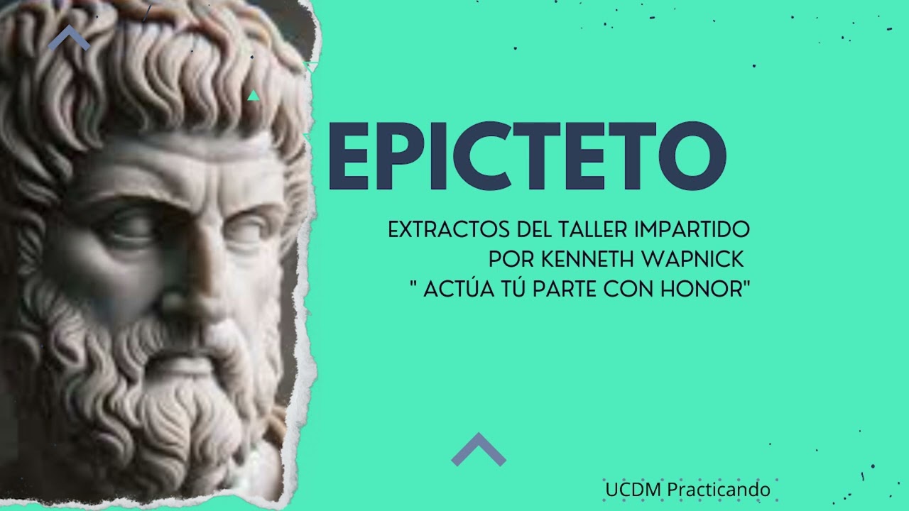 Epicteto y  Un Curso de Milagros.Extractos  de  KENNETH WAPNICK