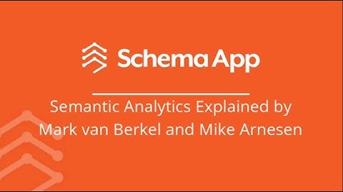 Semantic Analytics Explained by Mark van Berkel and Mike Arnesen