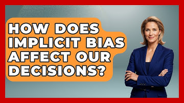 How Does Implicit Bias Affect Our Decisions? - Making Politics Simple