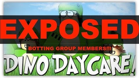 ROBLOX Dino Daycare BOTTING GROUP MEMBERS! EXPOSED!