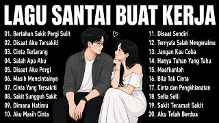 LAGU ENAK DIDENGAR SAAT SANTAI DAN KERJA - BAGUS UNTUK MENAIKAN MOOD KERJA TERBARU 2026