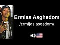 How to pronounce Ermias Asghedom (CORRECTLY!)
