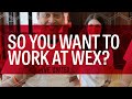 So you want to work at wex