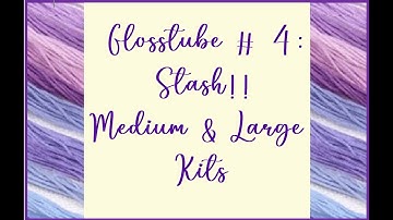 Flosstube # 4: Stash!! - Medium & Large Kits