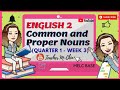 COMMON NOUN AND PROPER NOUN- ENGLISH 2(QUARTER 1- WEEK 3)
