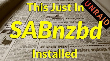 SABnzbd met VPN-ondersteuning? Laten we het installeren op Unraid!