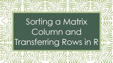 Sorting a Matrix Column and Transferring Rows in R