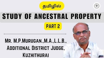 STUDY OF ANCESTRAL PROPERTY |  PART-2 | Mr.M.P.Murugan | Additional District Judge |  Kuzhithurai |