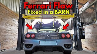 The Ferrari Dealer wants a FORTUNE To Fix this Factory Flaw. We Fixed it in a BARN for $325!