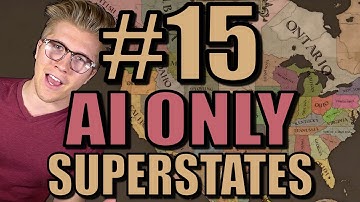 Europa Universalis 4: Superstates Mod Gameplay [EU4 AI Only] Part 15