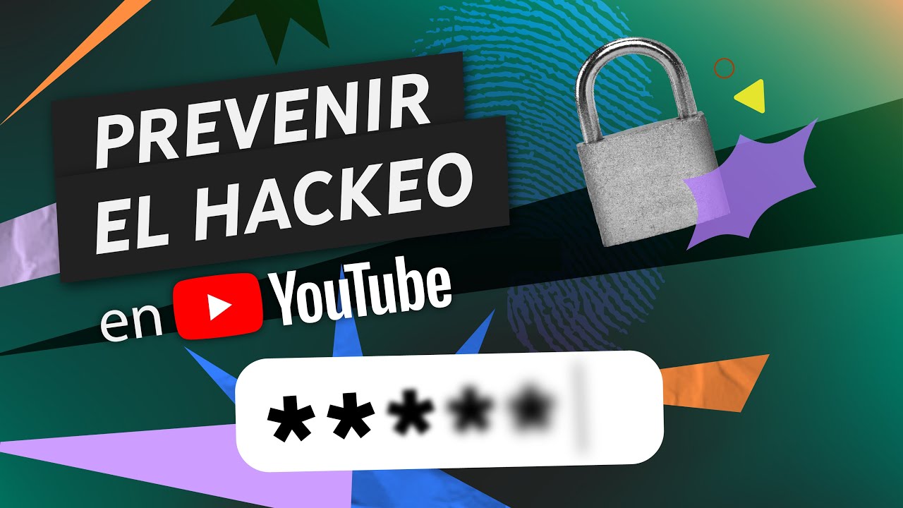 Cómo impedir hackeos y proteger tu canal de YouTube - YouTube