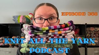 Knit All The Yarn 🧶 Episode 368: Finished all of my sock wips!