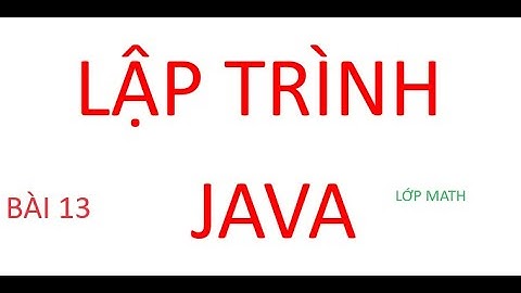 LẬP TRÌNH JAVA - LỚP MATH
