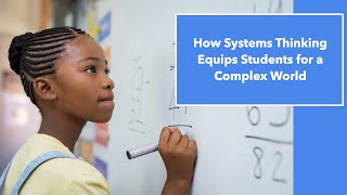 How Systems Thinking Equips Students for a Complex World