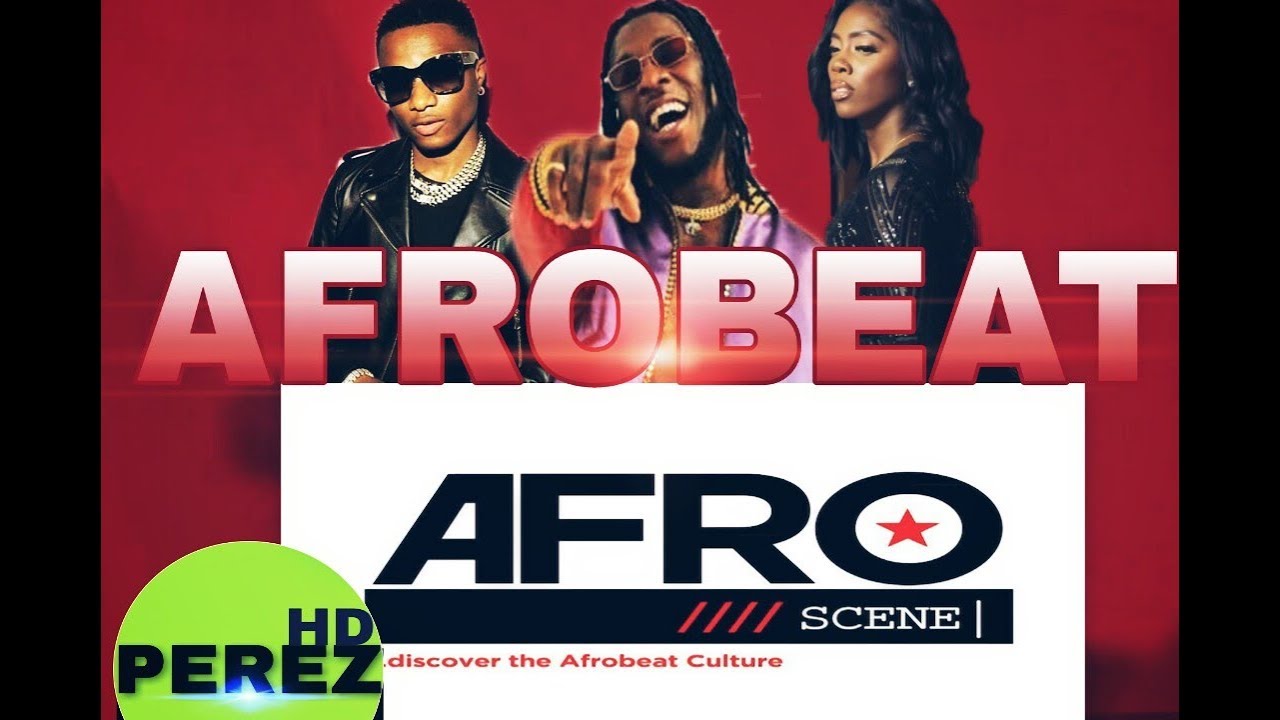 Download NEW NAIJA AFROBEAT VIDEO MIX | AFROSCENE TV | DJ PEREZ  FT BURNA BOY | WIZKID | TIWA SAVAGE