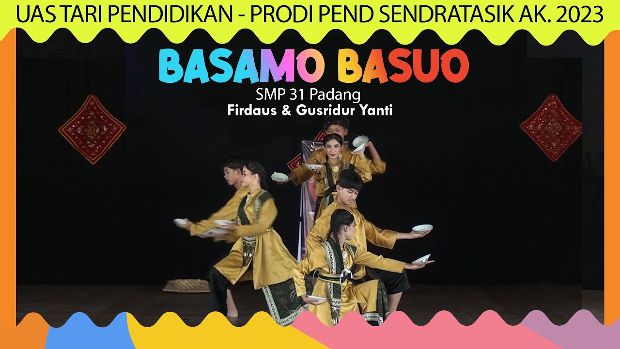 BASAMO BASUO - SMPN 31 Padang - Firdaus & Yanti || UAS TARI PENDIDIKAN - SENDRATASIK UNP AK. 2023