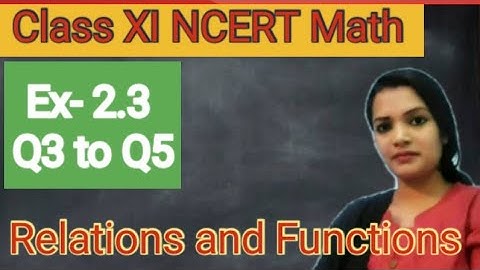 Class 11 | Ex 2.3 | Question 3,4 and 5 | Maths | Chapter 2 | Relation And Function | Reena | NCERT