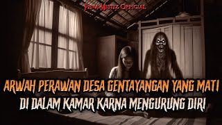 ARWAH PERAWAN DESA GENTAYANGAN YANG MATI DI DALAM KAMAR KARNA MENGURUNG DIRI
