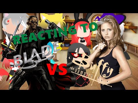 The Girls React to Blade vs Buffy