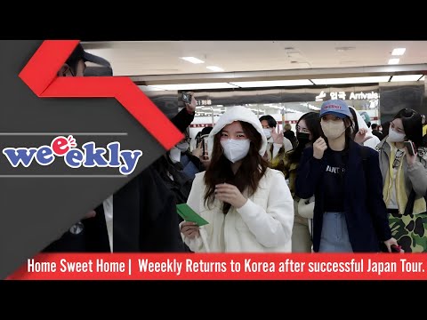 Home Sweet Home |  Weeekly Returns to Korea After Successful Journey in Japan. 🎶