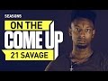 On The Come Up: 21 Savage