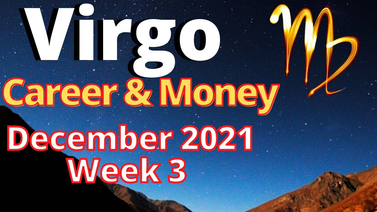 Virgo December 2021 Career & Money. Virgo, MORE MONEY IN YOUR ACCOUNT WITH SOME EXCITING CHANGES !!