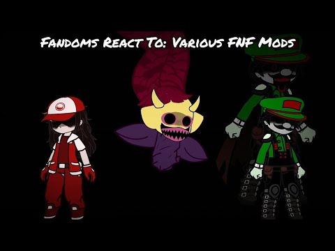 Fandoms React To: |Various FNF Mods| Part 1