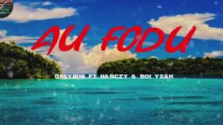 Aufodu - Greyrini Ft Hanczy Boi Ysah 2020