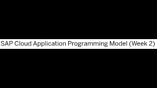 Challenge - SAP Cloud Application Programming Model: Week 2