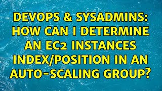 DevOps & SysAdmins: How can I determine an EC2 instances index/position in an Auto-scaling group?