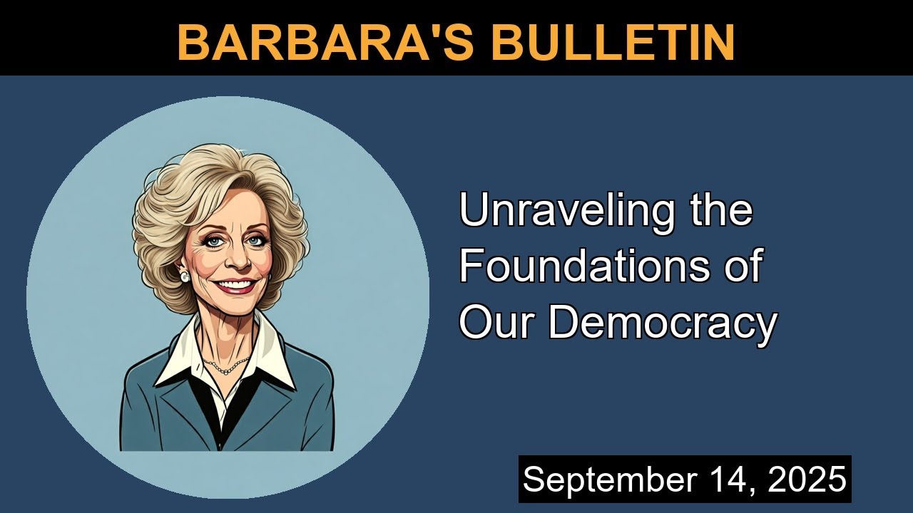 Unraveling the Foundations of Our Democracy | Barbara's Bulletin