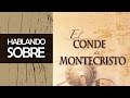 Hablando sobre "El conde de Montecristo" | Reseña + curiosidades