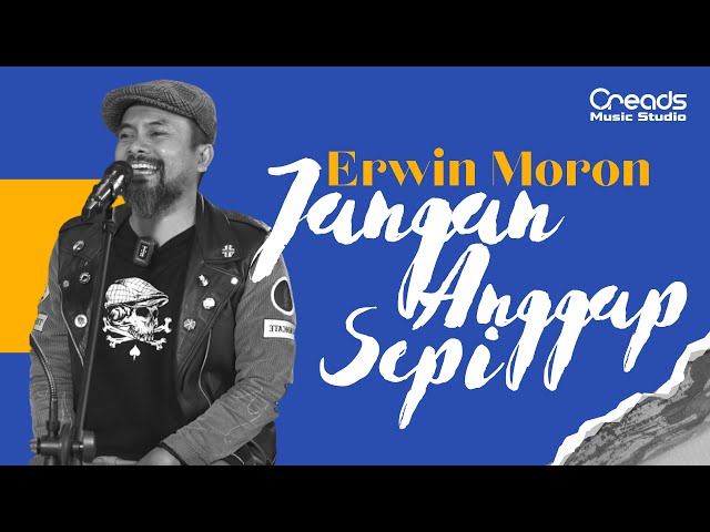 ERWIN MORON DR.PM - JANGAN ANGGAP SEPI ( Creads Studio Performance ) class=