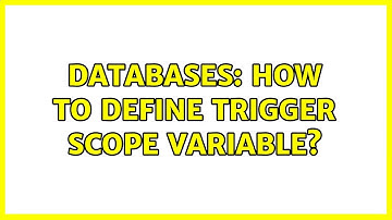 Databases: How to define trigger scope variable?