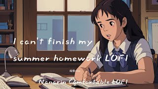 I can't finish my summer homework lofi