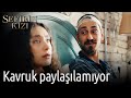 Sefirin Kızı | Kavruk Paylaşılamıyor