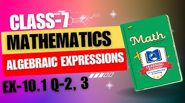 Class 7 Maths Chapter 10 | Algebraic Expressions & Exercise 10.1 Q-2, 3|