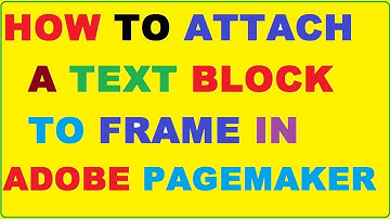 Attaching  A Text Block To A Frame In Adobe PageMaker 7.0