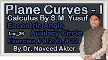 Exercise 6.2, Question 22, Plane Curves I, S.M. Yusuf. Lec-26 (P)