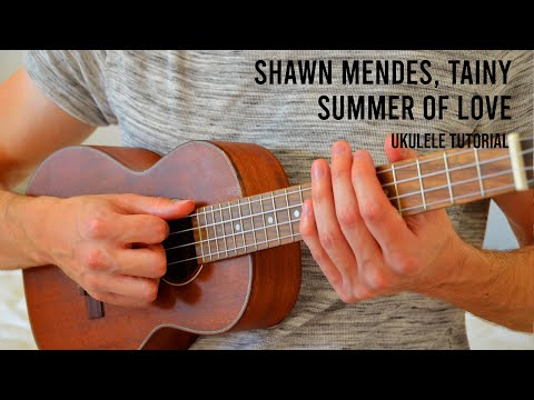 Shawn Mendes, Tainy - Summer Of Love EASY Ukulele Tutorial With Chords / Lyrics