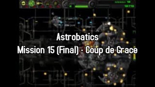 Astrobatics - Mission 15 - Coup de Grace