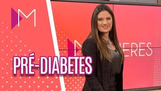 Pré-diabetes: tire suas dúvidas - Mulheres (11/06/2019)