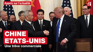 Chine - États-Unis : une trêve commerciale