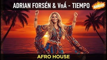 Adrian Forsén & VnA - Tiempo [Afro House]