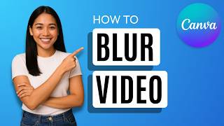 How to Blur Video in Canva [Quick Guide]