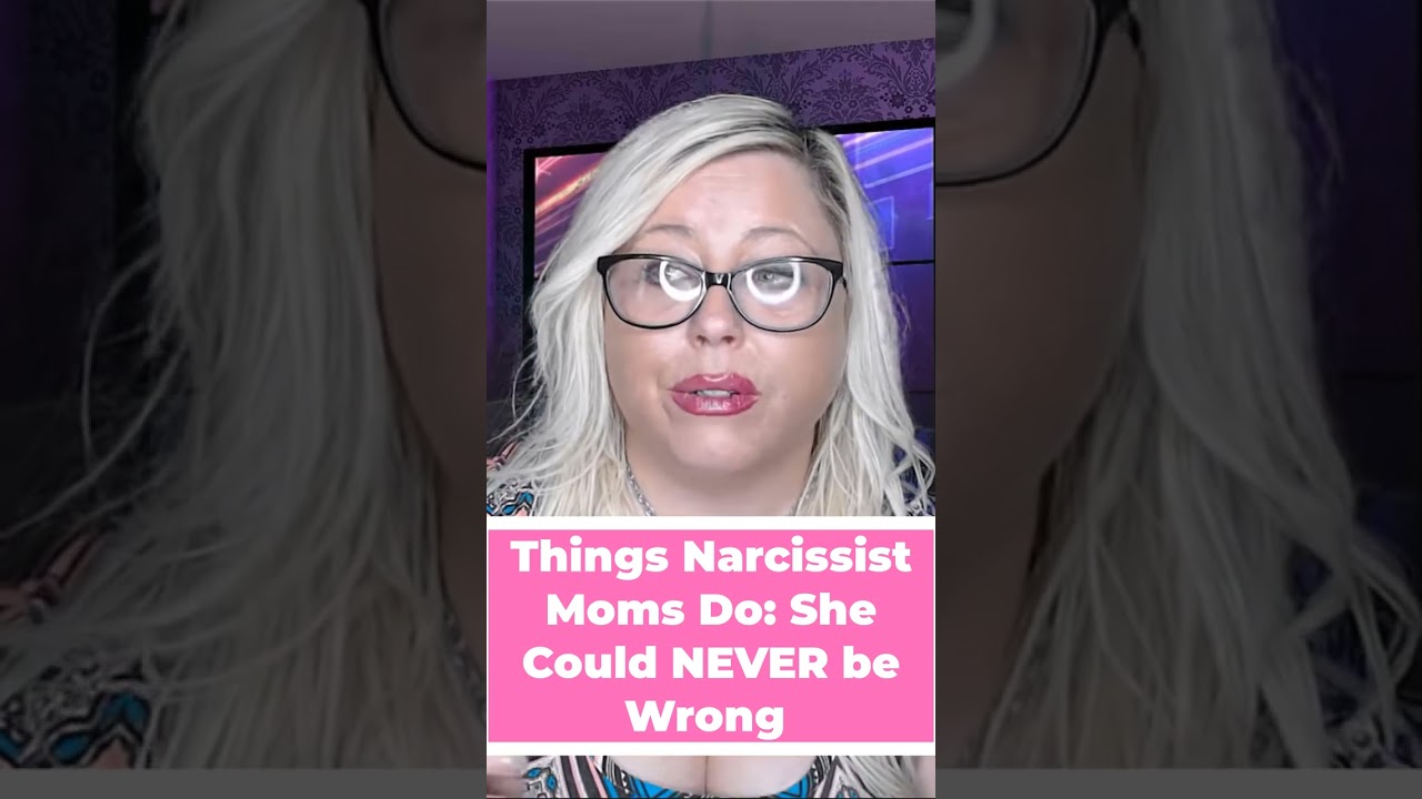 Things Narcissist Moms Do: She Could NEVER be Wrong #narcissisticabuserecoverycoaching #narcissism