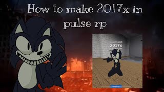 How to make 2017x in pulse rp